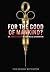 For the Good of Mankind?: The Shameful History of Human Medical Experimentation