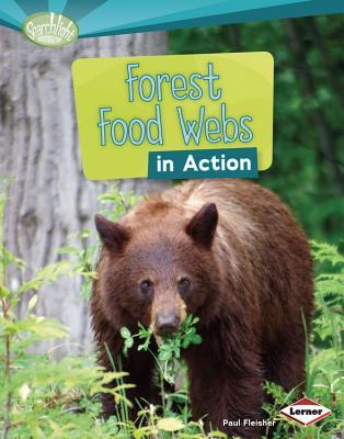 Forest Food Webs in Action (Searchlight Books ™ - What Is a Food Web?)