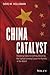 China Catalyst: Powering Global Growth by Reaching the Fastest Growing Consumer Market in the World