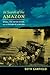 In Search of the Amazon by Seth Garfield