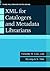 XML for Catalogers and Meta...