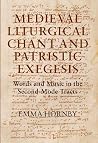 Medieval Liturgical Chant and Patristic Exegesis: Words and Music in the Second-Mode Tracts (Studies in Medieval and Renaissance Music, 9) Medieval Liturgical Chant and Patristic Exegesis: Words and Music in the Second-Mode Tracts (Studies in Medieval and Renaissance Music, 9)