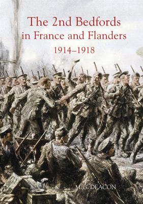 The 2nd Bedfords in France and Flanders, 1914-1918 (Publications Bedfordshire Hist Rec Soc, 89)