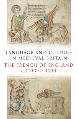 Language and Culture in Medieval Britain: The French of England, c.1100-c.1500