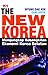 The New Korea: Mengungkap Kebangkitan Ekonomi Korea Selatan (The New Korea)