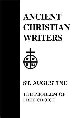 The Problem of Free Choice (Ancient Christian Writers)