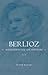 Berlioz: Scenes from the Li...