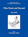 Film Music and Beyond (Hans Keller Archive)