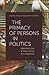 The Primacy of Persons in Politics by John von Heyking