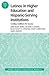 Latinos in Higher Education and Hispanic-Serving Institutions by Anne-Marie Núñez