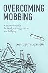 Overcoming Mobbing A Recovery Guide for Workplace Aggression and Bullying