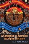 a-companion-to-australian-aboriginal-literature-camden-house-companion-volumes