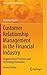 Customer Relationship Management in the Financial Industry: Organizational Processes and Technology Innovation (Management for Professionals)