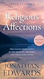 Religious Affections: True Faith Shows Itself in the Fruit of the Spirit and Christlike Living (Faith Classics)
