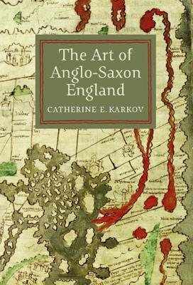 The Art of Anglo-Saxon England (Boydell Studies in Medieval Art and Architecture, 1) (Volume 1)