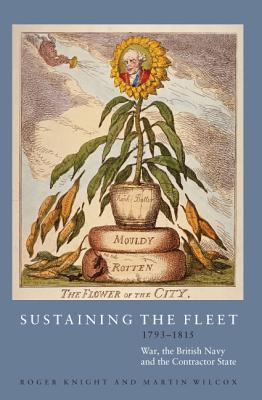 Sustaining the Fleet, 1793-1815: War, the British Navy and the Contractor State (Hardcover)