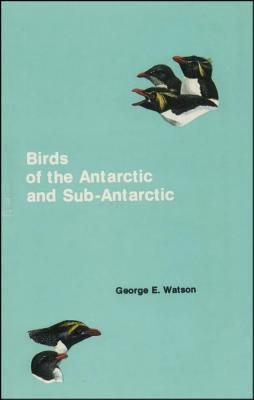 Birds of the Antarctic and Sub-Antarctic (Antarctic Research Series)