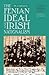 The Fenian Ideal and Irish Nationalism, 1882-1916 by M.J. Kelly