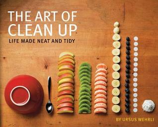 The Art of Clean Up: Life Made Neat and Tidy (Hardcover)