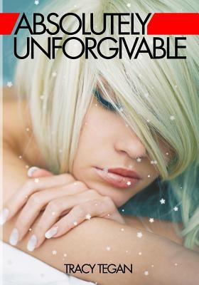 Absolutely Unforgivable (Absolutely Unforgivable, #1)