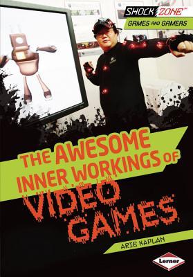 The Awesome Inner Workings of Video Games (ShockZone ™ ― Games and Gamers)