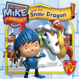 Mike the Knight and the Snow Dragon (Kindle Edition)