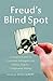 Freud's Blind Spot: 23 Orig...