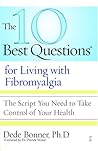 The 10 Best Questions for Living with Fibromyalgia: The Script You Need to Take Control of Your Health