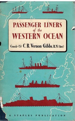 Passenger liners of the Western Ocean : a record of the North Atlantic steam and motor passenger vessels from 1838 to the present day