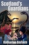Scotland's Guardians by Katharina Gerlach