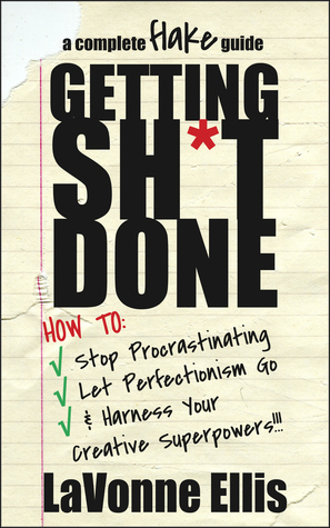 Getting Sh*t Done: How to Stop Procrastinating, Let Perfectionism Go, & Harness Your Creative Superpowers (Complete Flake Guides)