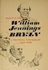 William Jennings Bryan, Vol. 1: Political Evangelist, 1860-1908