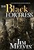 The Black Fortress by Jim Melvin The Black Fortress by Jim Melvin