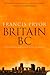 Britain BC: Life in Britain and Ireland Before the Romans