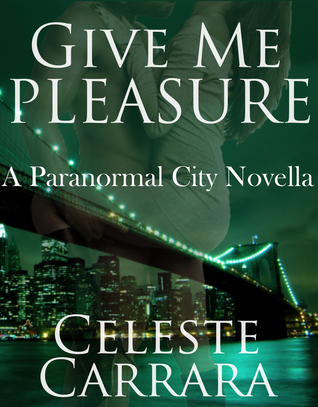 Give Me Pleasure (Paranormal City, #4)