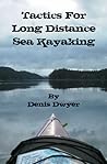 Tactics for Long Distance Sea Kayaking by Denis Dwyer