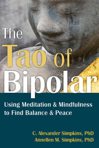The Tao of Bipolar: Using Meditation and Mindfulness to Find Balance and Peace (Paperback)