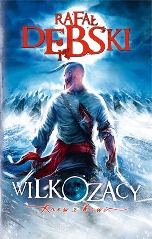 Krew z krwi (Wilkozacy, #2)