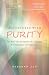 Adventures with Purity: The Real-Life Escapades of a Curious & Courageous Teenage Girl