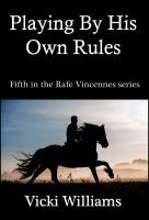 Playing By His Own Rules (Rafe Vincennes, #5)