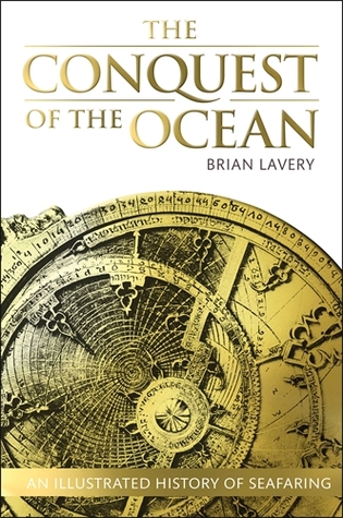 The Conquest of the Ocean: An Illustrated History of Seafaring (Hardcover)