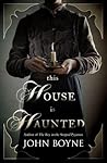 This House is Haunted by John Boyne