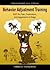 Behavior Adjustment Training: BAT for Fear, Frustration, and Aggression in Dogs