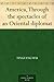America, Through the spectacles of an Oriental diplomat