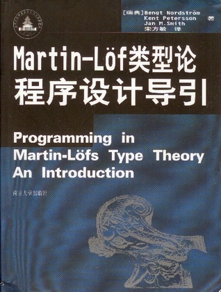 Programming in Martin-Löf's Type Theory: An Introduction (International Series of Monographs on Computer Science)