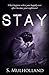 Stay by S. Mulholland