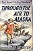Through the Air to Alaska (Ted Scott Flying Stories, #12)