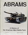 Abrams: A History of the American Main Battle Tank, Vol. 2 Abrams: A History of the American Main Battle Tank, Vol. 2
