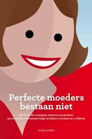 Perfecte moeders bestaan niet (Paperback)