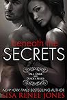 Beneath the Secrets by Lisa Renee Jones